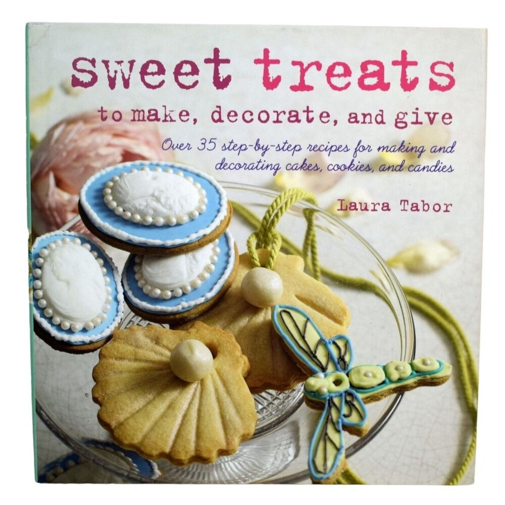 Sweet Treats to Make and Decorate by Laura Tabor 2011 Hardcover